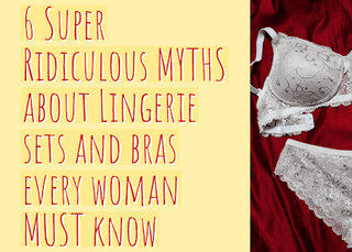 6 Super Ridiculous Myths About Lingerie Sets And Bras Every Woman Must Know! - fimsfashion
